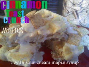~Cinnamon Toast Crunch Waffles..with Creamy Maple Syrup!