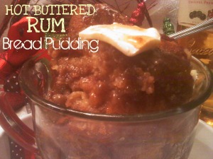 ~Hot Buttered Rum Bread Pudding!